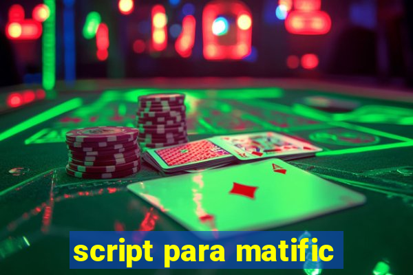 script para matific